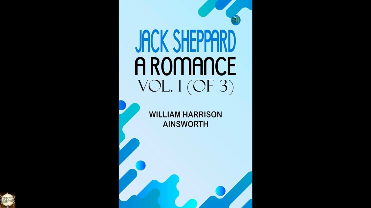 Jack Sheppard: A Romance Vol. 1