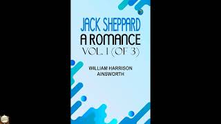 Jack Sheppard: A Romance Vol. 1