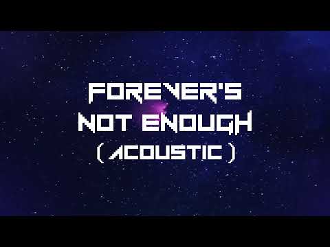 Video thumbnail for Forever’s Not Enough (Acoustic)