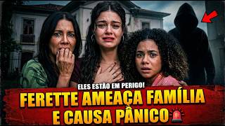 RESUMO RÁPIDO TRÊS GRAÇAS, FERETTE AMEAÇA FAMÍLIA E CAUSA PÂNICO!