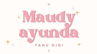 Tahu diri - Maudy Ayunda - Lirik lagu