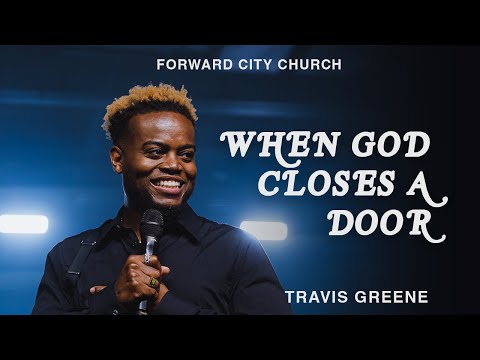When God Closes a Door | Pastor Travis Greene | Forward City Church