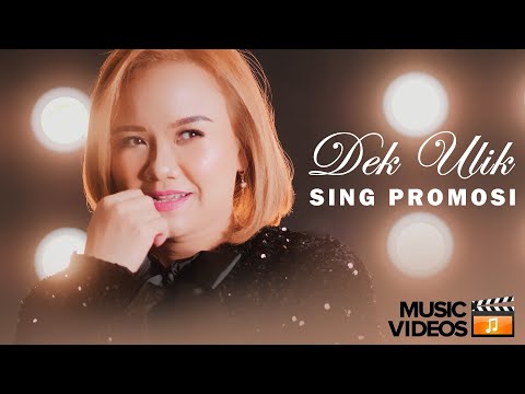 Official Video Dek Ulik - Sing Promosi (Official Music Video)