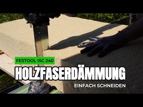 Holzfaserdämmung perfekt schneiden mit Festool ISC 240