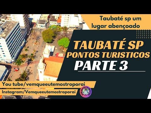 TAUBATÉ-SP PONTOS TURÍSTICOS (PARTE 3)