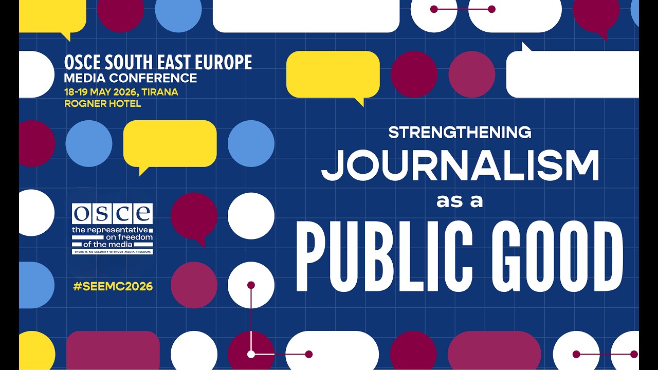 OSCE South East Europe Media Conference "Strengthening Journalism as a Public Good"
