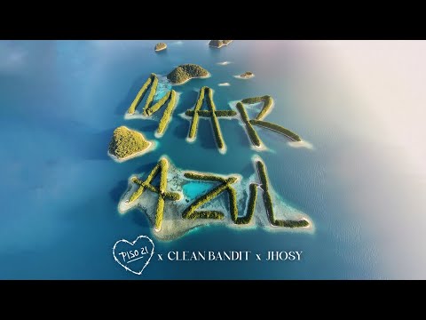 Piso 21, Clean Bandit, Jhosy - Mar Azul (Video Oficial)
