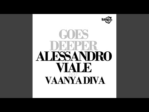 Goes Deeper (feat. Vaanya Diva - Original Radio Mix by Alessandro Viale & Dj Ross)
