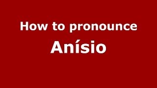 How to pronounce Anísio