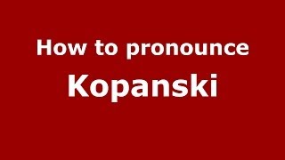 How to pronounce Kopański