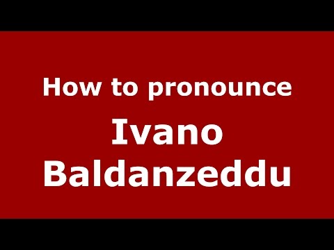 How to pronounce Ivano Baldanzeddu (Italian/Italy)  - PronounceNames.com