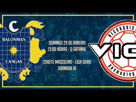Cadete Masculino - Liga Ouro - X10 - Pizzería Baratto Bm. Cangas - Iberconsa Bm. Reconquista de Vigo