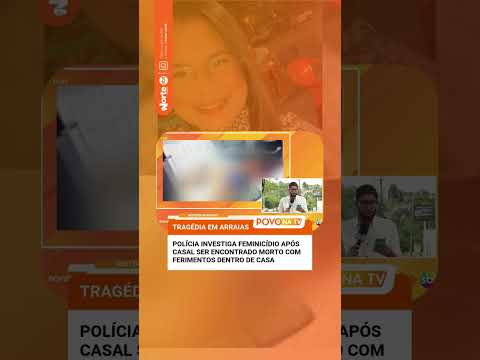 MISTÉRIO EM ARRAIAS... FEMINICÍDIO SEGUIDO DE SUICÍDIO!?