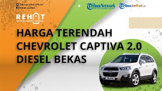 REHAT: Harga Terendah Chevrolet Captiva 2.0 Diesel Bekas Dibanderol Mulai Rp 70 Juta di 2022