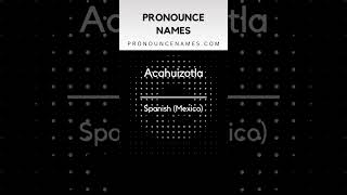 How to pronounce Acahuizotla