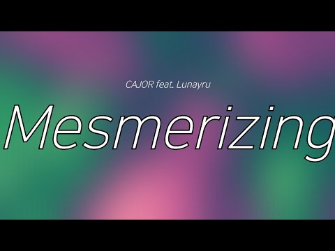 [한국어 가사 해석 / Lyrics in Korean] CAJOR feat. Lunayru - Mesmerizing