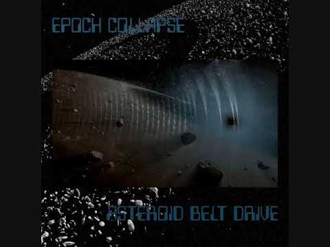 Epoch Collapse - ASTEROID BELT DRIVE [full album]