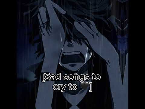 Pov you just want to cry 😭 ~ [a sad playlist 🖤]