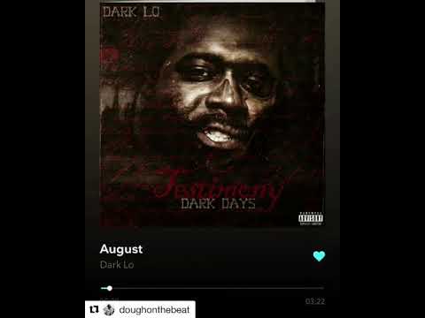 Dark Lo - August - Produced By Doughonthebeat