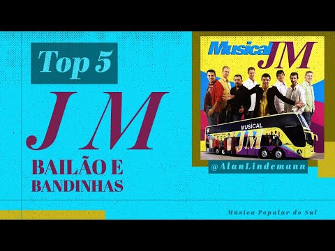 Musical JM -  TOP 5 AS MELHORES  . Bailão e Bandinhas