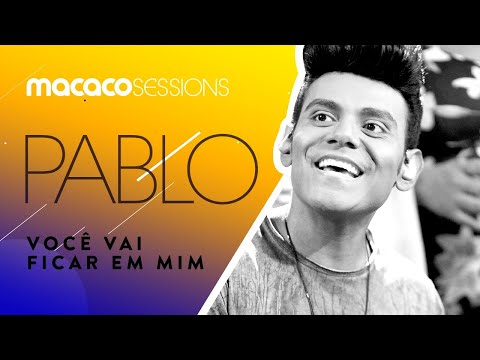 Pablo - Você vai ficar em mim | Macaco Sessions (Ao Vivo)