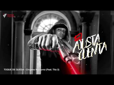 Cirujano Nocturno - TOQUE DE QUEDA (Feat. Tito 2) #ElAjustaCuenta