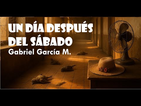 UN DÍA DESPUÉS DEL SÁBADO (Gabriel García Márquez) - CUENTO