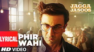 Jagga Jasoos: Phir Wahi Video Song With Lyrics | Ranbir, Katrina | Pritam, Arijit | Amitabh B