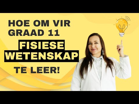 Hoe om vir Graad 11 Fisiese Wetenskap te leer