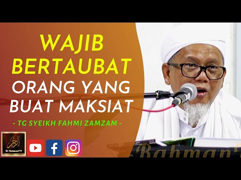 TG Syeikh Ahmad Fahmi Zamzam - WAJIB BERTAUBAT ORANG YANG BUAT MAKSIAT