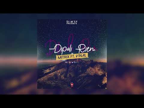Mitrix X Vinal Feat. Dj M'sy - Dipali Rien