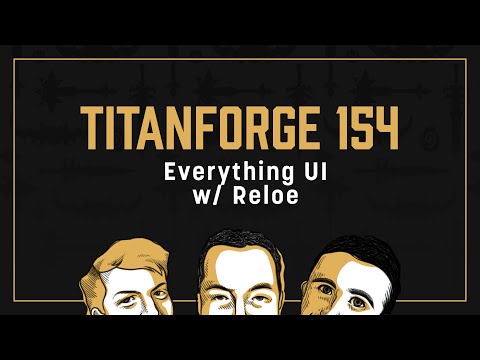 Titanforge Podcast 154 - Everything UI w/ Reloe