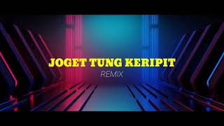 Download lagu JOGET PALING ASYIK TUNG KERIPIT ( KZ Remix ) mp3