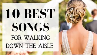 TOP 10 Songs For Walking Down The Aisle BEST MODER...