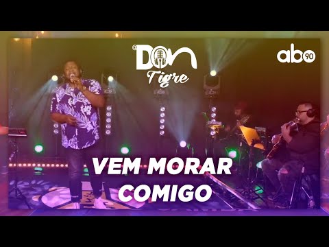 Vem Morar Comigo -Don Tigre -  (Ao vivo Fórmula do Samba)