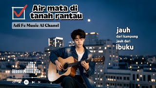 Download lagu Air mata di tanah rantau - Lagu sedih,pop Melayu,mengandung bawang...😭,@AdifcMusicAIchanel mp3