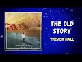 Trevor Hall - the old story (Lyrics) (feat. Emory Hall)