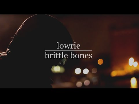 Lowrie - Brittle Bones (Music Video)