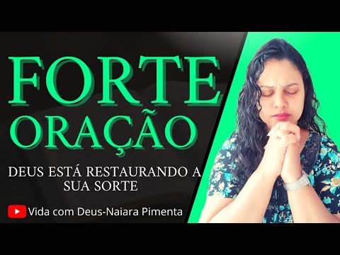 FORTE ORAÇÃO - DEUS ESTÁ RESTAURANDO A SUA SORTE!