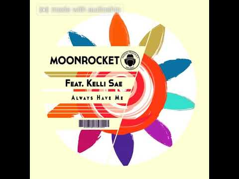 Always Have Me (Extra-Extended Mix) Moon Rocket Feat. Kelli Sae