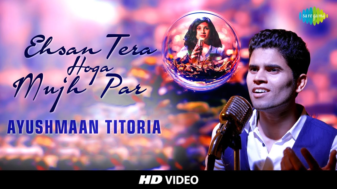 Ehsan Tera Hoga Mujh Par (Title) Lyrics  | Ehsan Tera Hoga Mujh Par | Ayushmaan Titoria | Ayushmaan Titoria | Vinay Sharma, Jaikishan Dayabhai Panchal