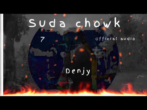 Denjy TheGreat - SUDA CHOWK (PROD BY @lejJA )