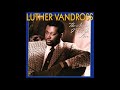 Luther Vandross - It's Over Now