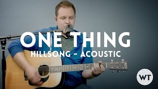 One Thing - Hillsong Worship - Acoustic w/ Chords