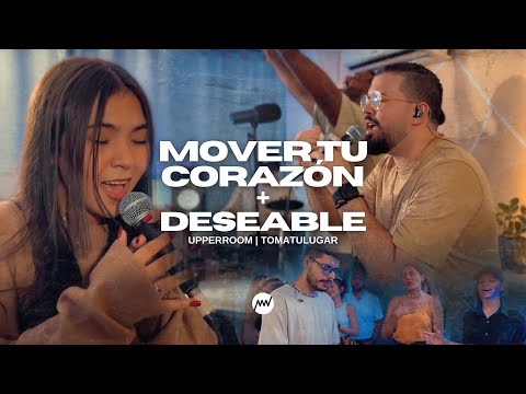 Mover Tu Corazón + Deseable | UPPERROOM - TOMATULUGAR | Nova Worship (cover)