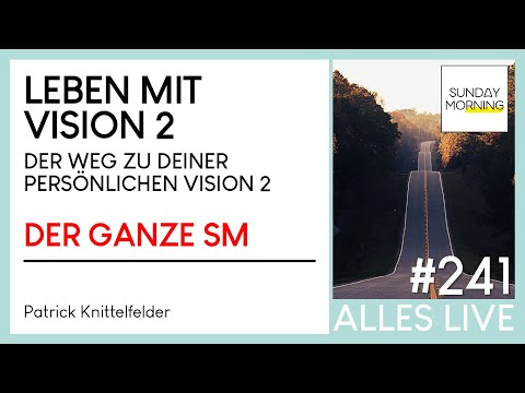Sunday Morning #241 | LEBEN MIT VISION #2 - Der Weg zu deiner Persönlichen Vision 2 - Patrick K.