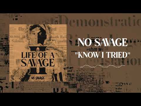 No Savage - Know I Tried [Official Audio]
