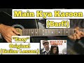Main Kya Karoon - Barfi | Guitar Lesson | Easy Chords | (Capo 4)