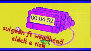 Surgeon ft weedhead clock a tick