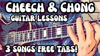 CHEECH and CHONG Guitar Lessons EARACHE MY EYE, UP IN SMOKE, Lost Due To Incompetence w/ FREE TABS!